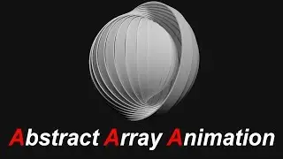 Abstract Array Animation in 3ds max