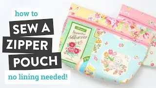 How to Sew a Zipper Pouch – Easy Sewing Project (no lining or seam finishing needed!)