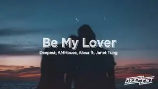 Deepest, AMHouse, Alosa ft. Janet Tung - Be My Lover