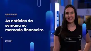Resumo da Semana: Ibovespa fecha dia com alta de 0,04% e a semana com alta | Minuto B3 - 23/06/2023