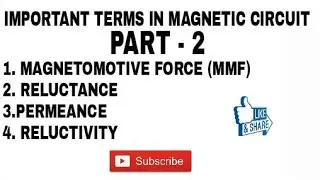 2. MAGNETOMOTIVE FORCE(MMF), RELUCTANCE, PERMEANCE, RELUCTIVITY ( IMP TERMS IN MAGNETIC CIRCUIT)