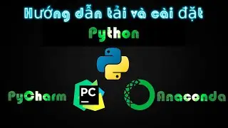 Hướng dẫn cài đặt phần mềm Python, PyCharm, Anaconda ( Môi trường lập trình trí tuệ nhân tạo )
