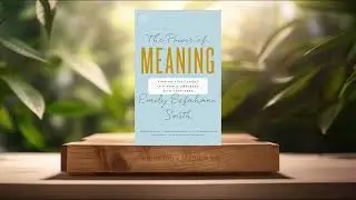 [Review] The Power of Meaning (Emily Esfahani Smith) Summarized