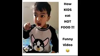 How KIDS eat Hot Food. Funny Hilarious video.