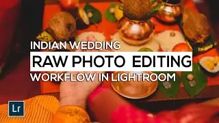 INDIAN WEDDING PHOTO EDITING 2022 Raw Workflow in Adobe Lightroom