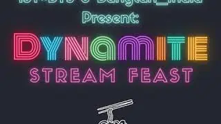 Dynamite Stream Feast | Dynamite Streaming Party!💜
