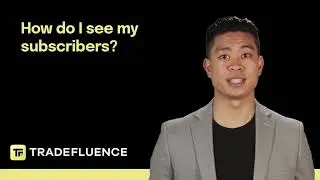 How do I see my subscribers? | Tradefluence FAQs