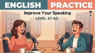 Daily English Conversation Practice | Speak English Naturally Every Day | Improve Your Speaking