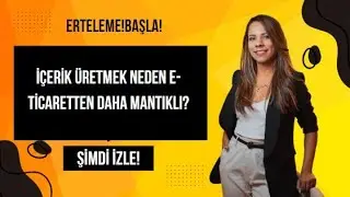 Neden İçerik Üretmek E-Ticaretten Daha Kolaydır?
