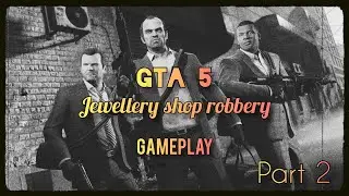 Jewlery Shop Robbery | Grand Theft Auto 5 Gameplay Part 2 - GTA 5 #BeastMonk