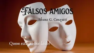 Cuidado com os falsos amigos - Mensagem motivacional sobre a vida para nos tornarmos fortes.