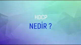 HDCP NEDİR? HDCP 2.2 hata kodu çözümü!! HDCP 2.2 error code solution!!