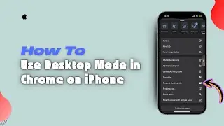 How to Use Desktop Mode in Chrome on iPhone