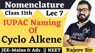 IUPAC Nomenclature Of Cyclo Alkene| Lec 7 | Class 11th |JEE-Mains And NEET |#Rajeev_Sir
