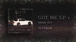 SETTWOR - GOT ME UP 2 (sped up)