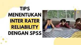 Menentukan Inter rater reliability dengan SPSS Koefisien Kappa