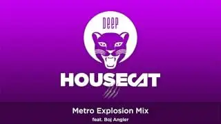 Deep House Cat Show - Metro Explosion Mix - feat. Boj Angler