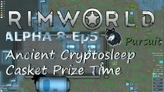 RimWorld Alpha 8-Ep5 Ancient Cryptosleep Casket Prize Time