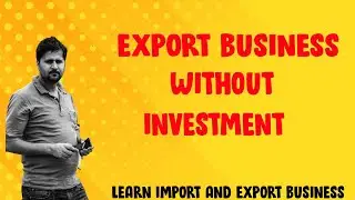 Export business without investment || Lean import and export business