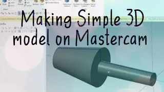 How to make Simple 3D model for CNC lathe machine on Mastercam 2022.