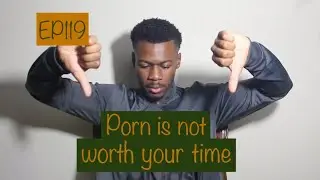 Porn is not worth your time
