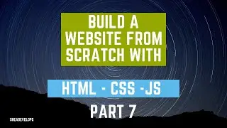 Build a Website From Scratch Using HTML, CSS, and JS Part Seven