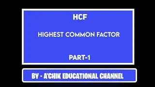 HCF| PART-1| GARO LANGUAGE| A'CHIK EDUCATIONAL CHANNEL| MATHEMATICS
