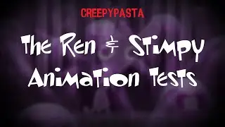(Creepypasta) The Ren and Stimpy Animation Tests (by dibbingsauce)