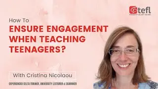How to ensure engagement when teaching teenagers? | TEFL webinar | ELT Masterclass