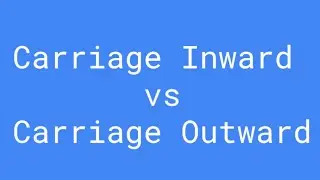 Carriage Inward v/s Carriage Outward