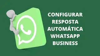 COMO CONFIGURAR MENSAGEM AUTOMÁTICA NO WHATSAPP BUSINESS. MENSAGEM DE AUSÊNCIA E SAUDAÇÃO.