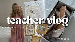 TEACHER DAYS IN MY LIFE VLOG | state testing, outfits, wedding prep