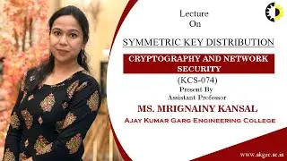 ''Symmetric Key Distribution'' Cryptography and Network security Lecture 05 By MS  Mrignainy Kansal,