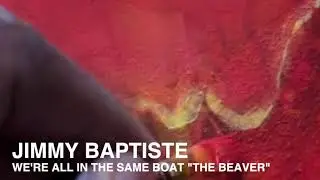 WE'RE ALL IN THE SAME BOAT: "THE BEAVER" BY JIMMY BAPTISTE