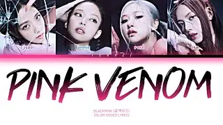BLACKPINK 'Pink Venom' Color Coded Lyrics (Han/Rom/Eng)