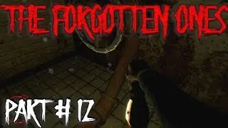 The Forgotten Ones Part #12