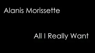 Alanis Morissette - All I Really Want (lyrics)