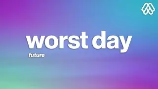 Future - Worst Day (Lyrics)