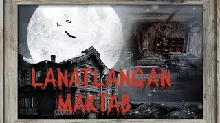 Lanatlangan Maktab Qo'rqinchli Hikoya
