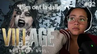 #02 Resident Evil - Village : Je crois qu'elles veulent pas que mon s*ng-