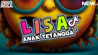 DJ TIK TOK TERBARU 2023 | LISA ANAK TETANGGA • DINO SOLA™