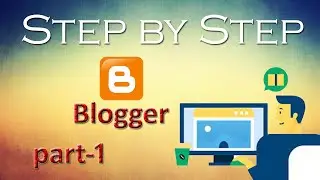 Free Website Blog Making | Step by Step Blogger Tutorial - Part 1