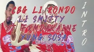 CBG Li Rondo, Li Smitty, YT Frmdakaine,& Yung Sosa - Intro