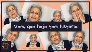 Vem, que hoje tem história