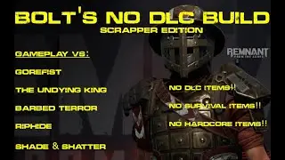 Remnant from the Ashes: Build guide - No DLC Scrapper builds vs Apocalypse bosses