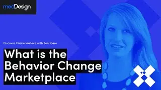 What is the Behavior Change Marketplace? Discover Cassie Wallace with Zeal Care