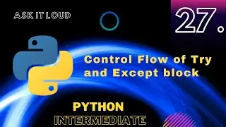 Lecture - 27 - Try and Except Control Flow | Exception Handling in python| Try and Except in python