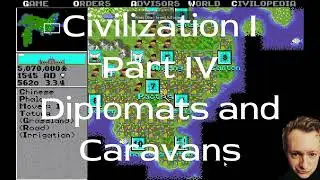 How to Play Civilization 1   Part 4   Diplomats and Caravans
