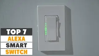 Top 7 Best Smart Switch for Alexa in 2023 | Expert Reviews, Our Top Choices