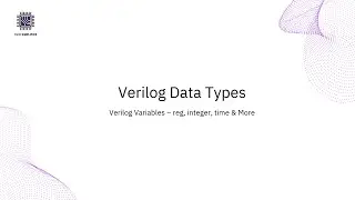 Verilog Data Types| Understanding Verilog Variables | reg | integer | time | real VLSI SIMPLIFIED